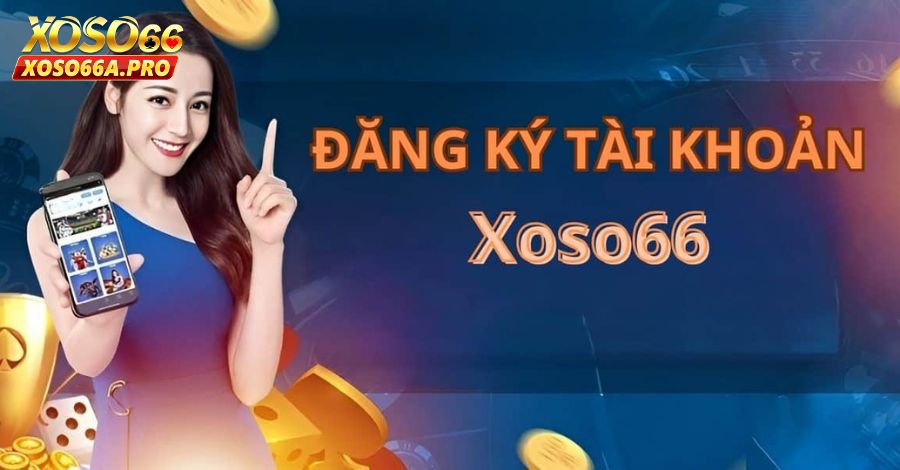 Hướng dẫn đăng ký tài khoản xoso66 chi tiết, dễ hiểu