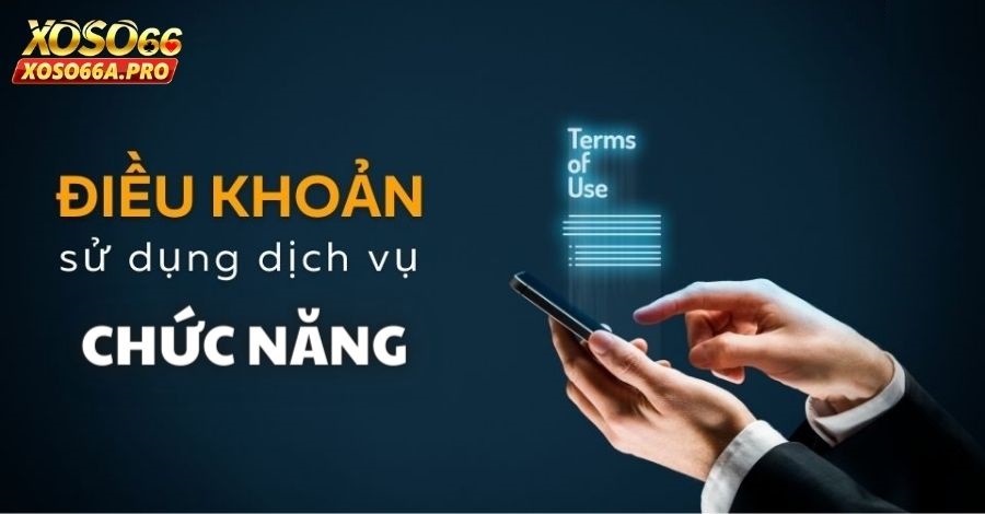 Chức năng của bộ quy định điều khoản sử dụng Xoso66a